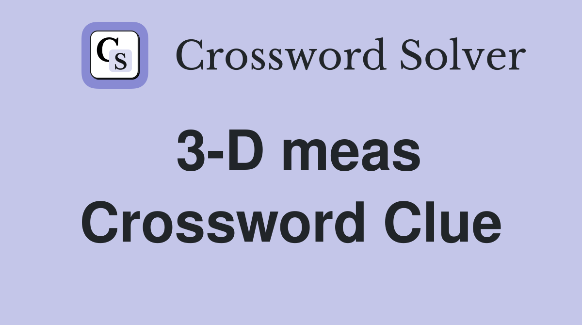 3D meas. Crossword Clue Answers Crossword Solver